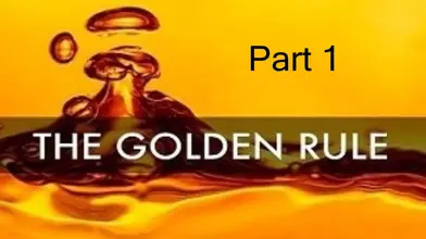 The Golden Rule? Part 1